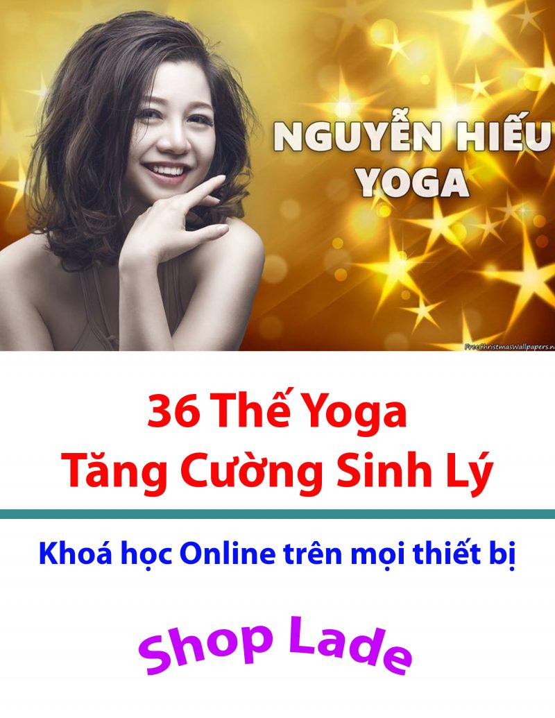 Yoga nguyễn hiếu - Miễn phí khoá học 36 bài tập Yoga tăng cường sinh lý – NgoThanhPhu.Com